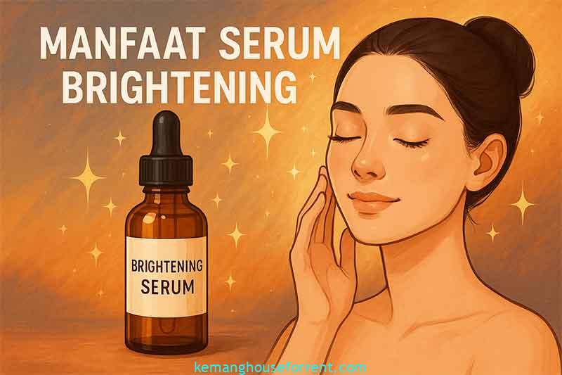 manfaat serum brightening